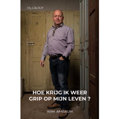 Mijnbestseller B.V. Hoe Krijg Ik Weer Grip Op Mijn Leven ? - Wim Ambaum