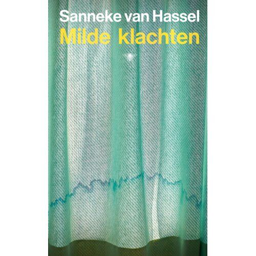 Bezige Bij B.V., Uitgeverij De Milde Klachten - Sanneke van Hassel