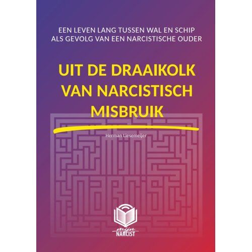 Vrije Uitgevers, De Uit De Draaikolk Van Narcistisch Misbruik - Mijn Narcist - Herman Liesmeijer