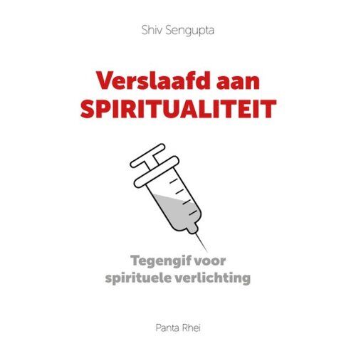Panta Rhei Verslaafd Aan Spiritualiteit - Shiv Sengupta