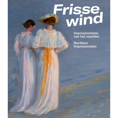 Waanders Uitgevers B.V. Frisse Wind - Impressionisme Van Het Noorden - Anne van Lienden
