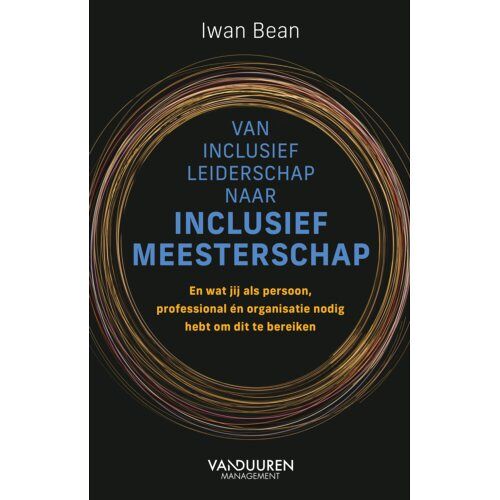 Duuren Media, Van Van Inclusief Leiderschap Naar Inclusief Meesterschap - Iwan Bean