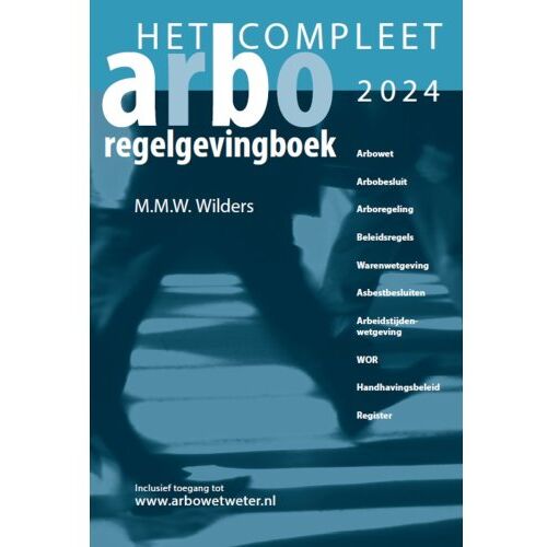 Vrije Uitgevers, De Het Compleet Arbo-Regelgevingboek 2024 - Marcel Wilders