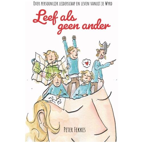 Boekengilde B.V. Leef Als Geen Ander - Persoonlijk Leiderschap - Peter Fekkes