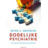 Lemniscaat B.V., Uitgeverij Dodelijke Psychiatrie En Stelselmatige Ontkenning - Peter C. Gotzsche