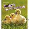 Schoolsupport Uitgeverij Bv Baby's Op De Boerderij - Boerderij Baby's - Camilla de la Bédoyère