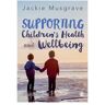 Sage Supporting Children's Health And Wellbeing - Musgrave, Jackie