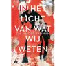 Overamstel Uitgevers In Het Licht Van Wat Wij Weten - Zia Haider Rahman