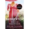 Piatkus Bridgerton (06): When He Was Wicked (Nw Edn) - Julia Quinn