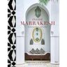 Rizzoli Inside Marrakesh: Enchanting Homes And Gardens - Meryanne Loum-Martin