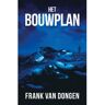 Vrije Uitgevers, De Het Bouwplan - Frank Van Dongen