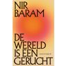 Bezige Bij B.V., Uitgeverij De De Wereld Is Een Gerucht - Nir Baram