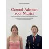 Vrije Uitgevers, De Gezond Ademen Voor Musici, Tweede Druk - Manon Mommers