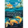 Hodder Shanghai Immortal - A.Y. Chao