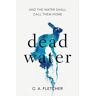 Little, Brown Dead Water - C.A. Fletcher