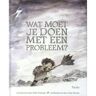 Vrije Uitgevers, De Wat Moet Je Doen Met Een Probleem? - Kobi Yamada