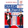 Vbk Media Husband Material - Boyfriend Material - Alexis Hall