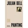 Thames & Hudson Pocket Perspectives Julian Bell On Painting - Julian Bell