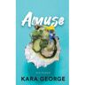 Brave New Books Amuse - Kara George