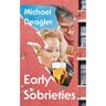 Random House Uk Early Sobrieties - Michael Deagler