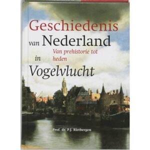 Bekking & Blitz Uitg. De Geschiedenis Van Nederland In Vogelvlucht - P.J.A.N. Rietbergen Bekking & Blitz Uitg. De Geschiedenis Van Nederland In Vogelvlucht - P.J.A.N. Rietbergen