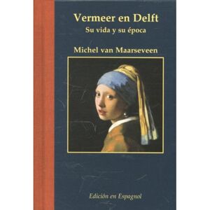Bekking & Blitz Uitg. Vermeer En Delft / Spaanse Ed - Miniaturen Reeks - Michel van Maarseveen Bekking & Blitz Uitg. Vermeer En Delft / Spaanse Ed - Miniaturen Reeks - Michel van Maarseveen
