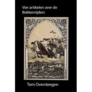 Piramidions Vier Artikelen Over De Bokkenrijders - Tom Oversteegen Piramidions Vier Artikelen Over De Bokkenrijders - Tom Oversteegen