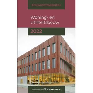 Bouwkosten.Nl B.V. Bouwkostenkompas Woning- En Utiliteitsbouw / 2022 - Bouwkostenkompas - Arno Vonk Bouwkosten.Nl B.V. Bouwkostenkompas Woning- En Utiliteitsbouw / 2022 - Bouwkostenkompas - Arno Vonk