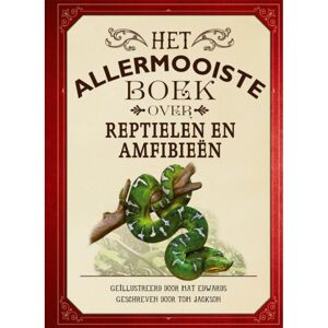 Gottmer Uitgevers Groep B.V. Het Allermooiste Boek Over Reptielen En Amfibieën - Allermooiste Boeken - Tom Jackson Gottmer Uitgevers Groep B.V. Het Allermooiste Boek Over Reptielen En Amfibieën - Allermooiste Boeken - Tom Jackson
