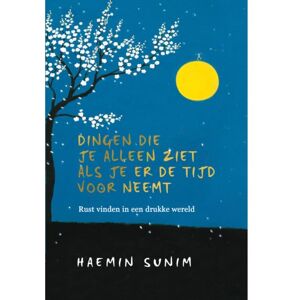 Meulenhoff Boekerij B.V. Dingen Die Je Alleen Ziet Als Je Er De Tijd Voor Neemt - Haemin Sunim Meulenhoff Boekerij B.V. Dingen Die Je Alleen Ziet Als Je Er De Tijd Voor Neemt - Haemin Sunim