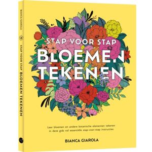 Bbnc Uitgevers Stap Voor Stap Bloemen Tekenen - Bianca Giarola Bbnc Uitgevers Stap Voor Stap Bloemen Tekenen - Bianca Giarola