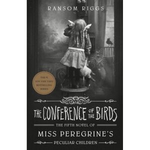 Van Ditmar Boeken B.V. Conference Of The Birds - Miss Peregrine's Peculiar Children - Ransom Riggs Van Ditmar Boeken B.V. Conference Of The Birds - Miss Peregrine's Peculiar Children - Ransom Riggs