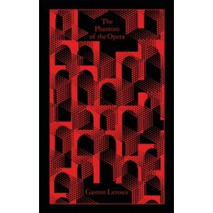 The Phantom Of The Opera - Penguin Clothbound Classics - Gaston Leroux The Phantom Of The Opera - Penguin Clothbound Classics - Gaston Leroux