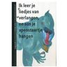 Gottmer Uitgevers Groep B.V. Ik Leer Je Liedjes Van Verlangen En Aan Je Apenstaartje Hangen - Bette Westera