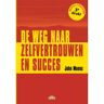 Vrije Uitgevers, De De Weg Naar Zelfvertrouwen En Succes - John Moens