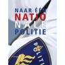 Vrije Uitgevers, De Naar Een Nationale Politie - Louis Cornelisse