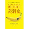 Koninklijke Boom Uitgevers Kun Je Een Betere Wereld Kopen? - Wouter Mensink