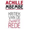 Koninklijke Boom Uitgevers Kritiek Van De Zwarte Rede - Achille Mbembe