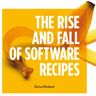 Reality Bites Publishing B.V. The Rise And Fall Of Software Recipes - Darius Blasband