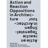 Nai010 Uitgevers/Publishers Action And Reaction In Architecture / Actie En Reactie In De Architectuur - Oase