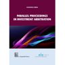 Boom Uitgevers Den Haag Parallel Proceedings In Investment Arbitration - Giovanni Zarra