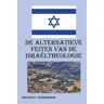 Wes Stonehens De Alternatieve Feiten Van De Israëltheologie - Walter Tessensohn