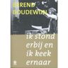 Vrije Uitgevers, De Ik Stond Erbij En Ik Keek Ernaar - Berend Boudewijn