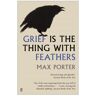 Faber & Faber Grief Is The Thing With Feathers - Max Porter