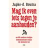 Bezige Bij B.V., Uitgeverij De Mag Ik Even Iets Tegen Je Aanhouden? - Japke-d. Bouma