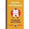 Singel Uitgeverijen We Zijn Hier Niet In China - Sylvia Witteman