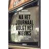 Uitgeverij Perruptio Cvba Na Het Journaal Volgt Het Nieuws - Johan Sanctorum