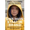 Bezige Bij B.V., Uitgeverij De Ons Huis Staat In Brand - Greta Thunberg