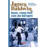 Singel Uitgeverijen Kom, Roep Het Van De Bergen - James Baldwin