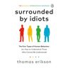 Random House Uk Surrounded By Idiots: The Four Types Of Human Behaviour - Thomas Erikson